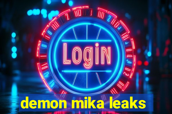 demon mika leaks
